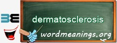 WordMeaning blackboard for dermatosclerosis